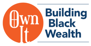 own it: building black wealth logo